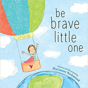 Be Brave Little One (Used Hardcover) - Marianne Richmond