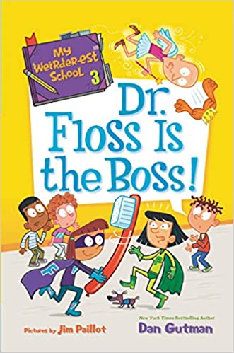 My Weirder-est School # 3:  Dr. Floss Is the Boss!  - Dan Gutman