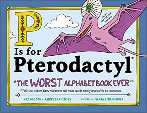 P Is for Pterodactyl The Worst Alphabet Book Ever (Used Hardcover) - Raj Haldar & Chris Carpenter
