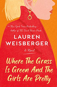 Where the Grass Is Green and The Girls Are Pretty (Used Hardcover) - Lauren Weisberger