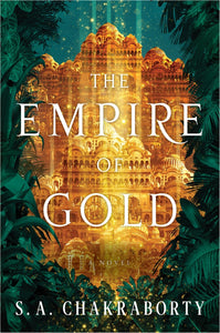 The Empire of Gold (New Book) - S.A. Chakraborty
