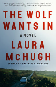 The Wolf Wants In (Used Book) - Laura McHugh