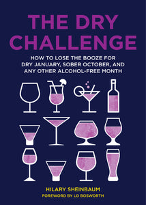 The Dry Challenge: How to Lose the Booze for Dry January, Sober October, and Any Other Alcohol-Free Month (Used Book) - Hilary Sheinbaum
