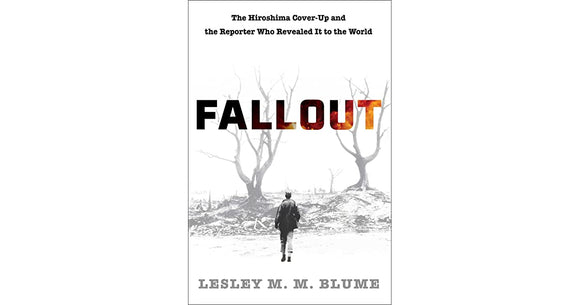 Fallout: The Hiroshima Cover-up and the Reporter Who Revealed It to the World (Used Hardcover) - Lesley M.M. Blume