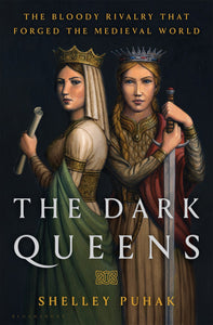 The Dark Queens (Used Book) - Shelley Puhak