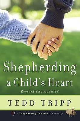 Shepherding a Child's Heart (Used Book) - Tedd Tripp