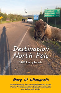 Destination North Pole: 5,000 Km by Bicycle (Used Paperback) - Gary Wietgrefe