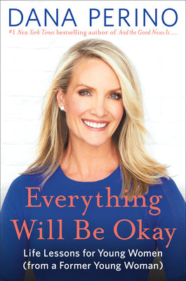 Great News!: Everything Will Be Okay -- Lessons and Advice for Young Women (Used Hardcover) - Dana Perino