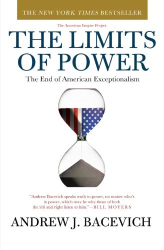 The Limits of Power: The End of American Exceptionalism (Used Book) - Andrew J Bacevich