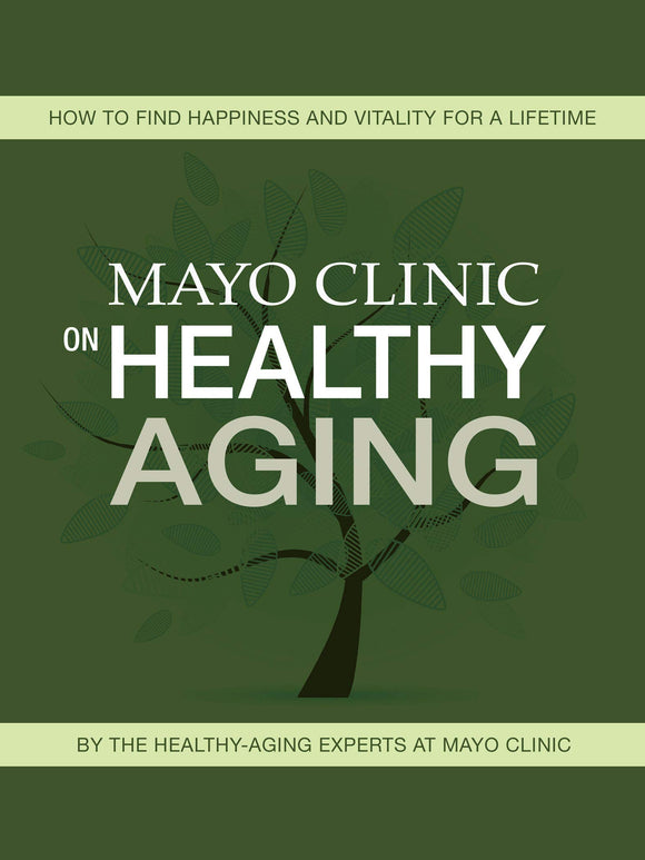 Mayo Clinic on Healthy Aging: How to Find Happiness and Vitality for a Lifetime (Used Book)