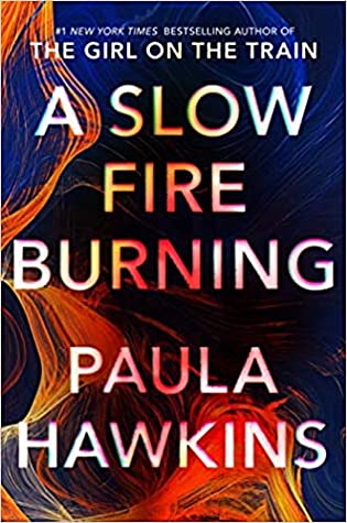 A Slow Fire Burning (Used Hardcover) - Paula Hawkins