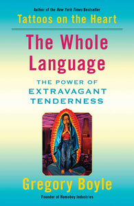 The Whole Language: The Power of Extravagant Tenderness (Used Hardcover) - Gregory Boyle
