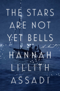 The Stars Are Not Yet Bells (Used Hardcover) - Hannah Lillith Assadi