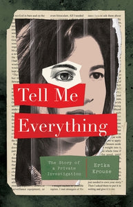 Tell Me Everything: The Story of a Private Investigation (Used Hardcover) - Erika Krouse