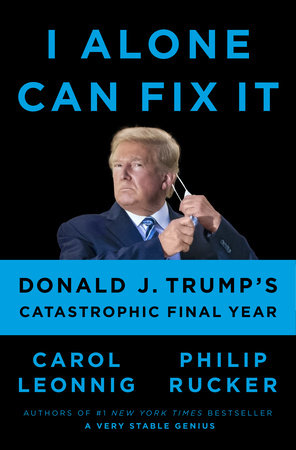I Alone Can Fix It: Donald Trump's Catastrophic Final Year (Used Hardcover) - Carol Leonnig and Philip Rucker