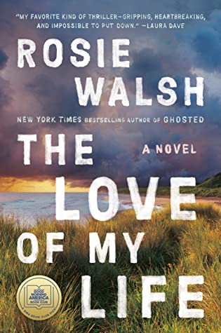 The Love of My Life (Used Hardcover) - Rosie Walsh