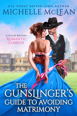 The Gunslinger's Guide to Avoiding Matrimony (Used Book) - Michelle McLean