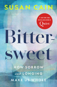 Bittersweet: How Sorrow and Longing Make Us Whole (Used Hardcover) - Susan Cain