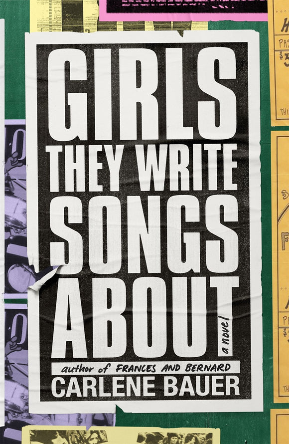 Girls They Write Songs About (Used Book) - Carlene Bauer
