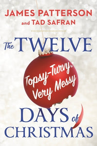 The Twelve Topsy-Turvy, Very Messy Days of Christmas (Used Hardcover) - James Patterson & Tad Safran