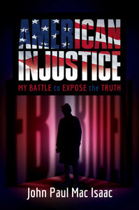 American Injustice: My Battle to Expose the Truth (Used Book) - John Paul Mac Isaac
