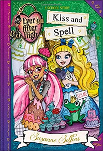 Ever After High Kiss and Spell - (Used Hardcover) - Suzanne Selfors