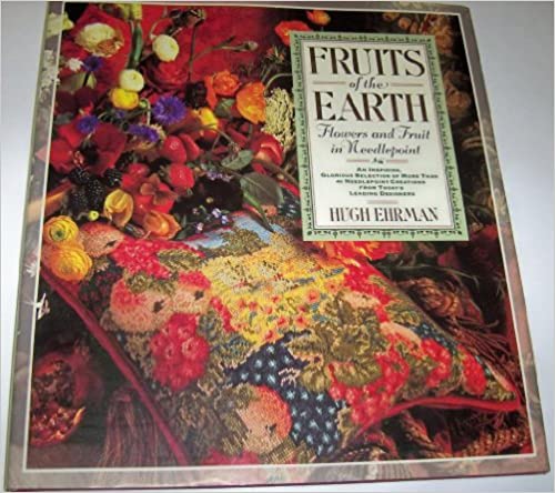 Fruits of the Earth: Flowers and Fruit in Needlepoint (Used Book) - Hugh Ehrman