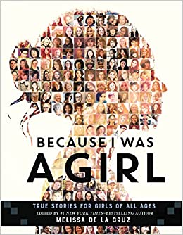 Because I Was a Girl:  True Stories for Girls of All Ages (Used Hardcover) - Melissa De La Cruz