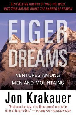 Eiger Dreams: Ventures Among Men and Mountains (Used Book) - Jon Krakauer