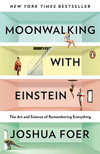 Moonwalking with Einstein: The Art and Science of Remembering Everything (Used Book) - Joshua Foer