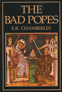 The Bad Popes (Used Book) - E.R. Chamberlin