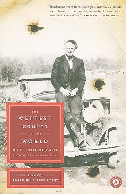The Wettest County in the World: A Novel Based on a True Story (Used Book) - Matt Bondurant