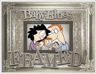 A Baby Blues Treasury: Framed! - Rick Kirkman & Jerry Scott