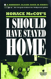 I Should Have Stayed Home (Used book) - Horace McCoy