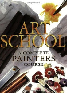 Art School: A Complete Painters Course (Used Book) - Hamlyn Publishing Group
