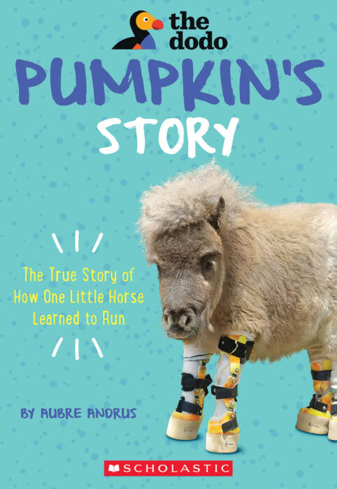 Pumpkin's Story:  The True Story of How One Little Horse Learned to Run  (Used Paperback)- Aubre Andrus