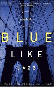 Blue Like Jazz: Nonreligious Thoughts on Christian Spirituality (Used Book) - Donald Miller