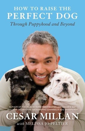 How to Raise the Perfect Dog: Through Puppyhood and Beyond (Used Paperback) - Cesar Millan, Melissa Jo Peltier