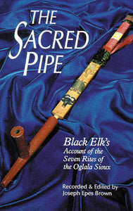 The Sacred Pipe: Black Elk's Account of the Seven Rites of the Oglala Sioux (Used Paperback) - Black Elk, Joseph Epes Brown