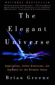 The Elegant Universe: Superstrings, Hidden Dimensions, and the Quest for the Ultimate Theory (Used Book) - Brian Greene