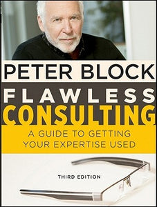 Flawless Consulting: A Guide to Getting Your Expertise Used (Used Book) - Peter Block