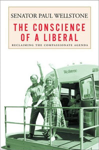 The Conscience of a Liberal: Reclaiming the Compassionate Agenda (Used Book) - Paul Wellstone