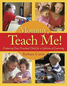 Mommy, Teach Me: Preparing Your Preschool Child for a Lifetime of Learning (Used Book) - Barbara Curtis