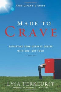 Made to Crave: Satisfying Your Deepest Desire with God, Not Food (Participant's Guide) (Used Book) - Lysa TerKeurst
