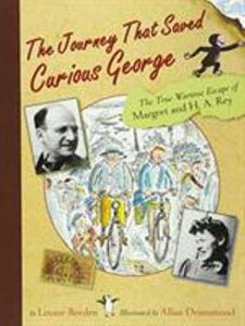 The Journey That Saved Curious George The True Wartime Escape of Margret and H. A. Rey (Used Paperback- Louise Borden