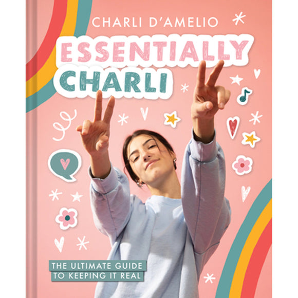 Essentially Charli: The Ultimate Guide to Keeping It Real (Used Hardcover)  Charli D’Amelio