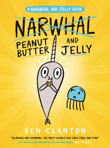 Narwhal Peanut Butter and Jelly  (Used Paperback) - Ben Clanton