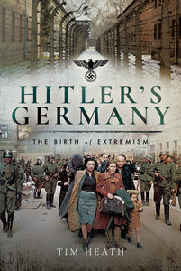 Creating Hitler's Germany: The Birth of Extremism (Used Hardcover) - Tim Heath