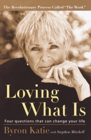Loving What Is: Four Questions That Can Change Your Life (Used Book) - Byron Katie, Stephen Mitchell