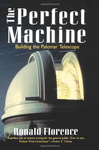 The Perfect Machine: Building the Palomar Telescope (Used Hardcover) - Ronald Florence (1st Ed, Signed)